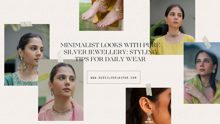 Minimalist Looks with Pure Silver Jewellery: Styling Tips for Daily Wear