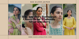 Why Jewellery Businesses Choose Us for Wholesale Silver Jewellery